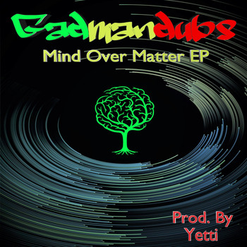 GadManDubs - Mind Over Matter