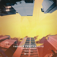 Farius & Cristina Soto - On My Mind (Remixes)