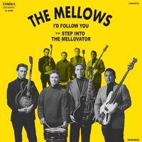 The Mellows - I'd Follow You / Step Into the Mellovator