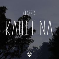 Class A - Kahit Na