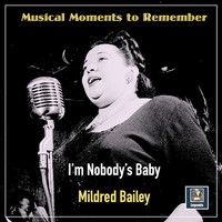 Mildred Bailey - Musical Moments to Remember: I'm Nobody's Baby