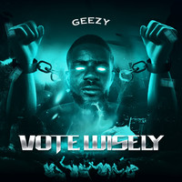 Geezy - Vote Wisely