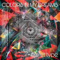 Qwiet Type - Colors in My Dreams