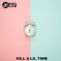 JS aka The Best - Kill A Lil Time