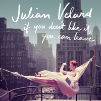 Julian Velard - If You Don’t Like It, You Can Leave