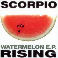Scorpio Rising - Watermelon - EP
