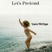 Louis Philippe - Let's Pretend