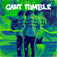 Chico - Cant Fumble (Explicit)