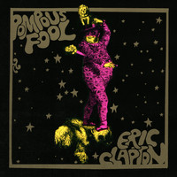 Eric Clapton - Pompous Fool