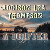 Addison Lea Thompson - A Drifter
