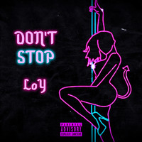 Loy - Don't Stop (Explicit)
