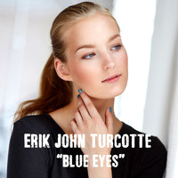 Erik John Turcotte - Blue Eyes