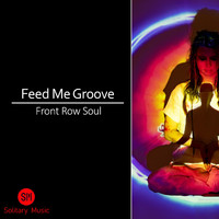 Feed Me Groove - Front Row Soul