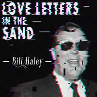 Bill Haley - Love Letters in the Sand