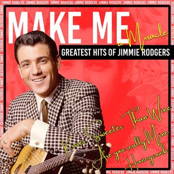 Jimmie Rodgers - Make Me a Miracle (Greatest Hits of Jimmie Rodgers)