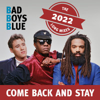 Bad Boys Blue - Come Back and Stay
