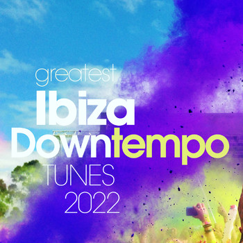 Various Artists - Greatest Ibiza Downtempo Tunes 2022