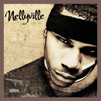 Nelly - Nellyville (Deluxe Edition [Explicit])
