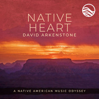 David Arkenstone - Native Heart: A Native American Music Odyssey