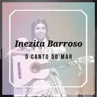 Inezita Barroso - O Canto do Mar - Inezita Barroso