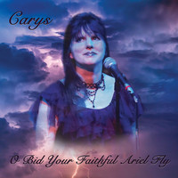 Carys - O Bid Your Faithful Ariel Fly
