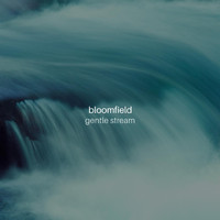 Bloomfield - Gentle Stream