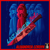 Alixandrea Corvyn - Last Night In Soho - Alixandrea Corvyn
