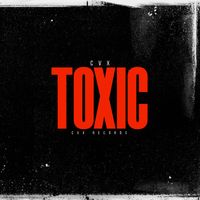 CVX - T O X I C (Explicit)