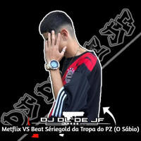 DJ DL de JF - Metflix VS Beat Sériegold da Tropa do PZ (O Sábio) (Explicit)