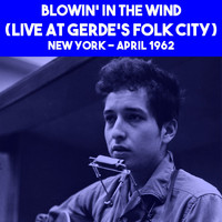 Bob Dylan - Blowin' In The Wind (Live at Gerde's Folk City, New York, NY - April 1962)