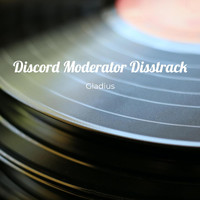 Gladius - Discord Moderator Disstrack