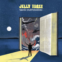 Jelly Toast - Tanto Sufrimiento
