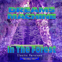 Dreams Machine - Nelle Versioni Elettriche Forestali