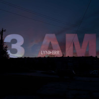 lynderr - 3 AM