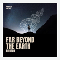 Shinson - Far Beyond The Earth