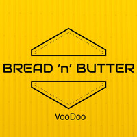 Bread 'n' Butter - VooDoo