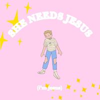Sweet Max - SHE NEEDS JESUS (I'M JESUS) (Explicit)