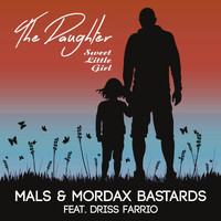 Mals & Mordax Bastards feat. Driss Farrio - The Daughter (Sweet Little Girl) (Extended Versions)