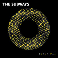 The Subways - Black Wax