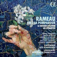 Ensemble les Surprises and Louis-Noël Bestion de Camboulas - Rameau chez la Pompadour. Le retour d'Astrée & Les Sybarites