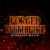 Mindless Majid - Forged With Fire