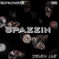 Steven Live - SPAZZIN (Explicit)