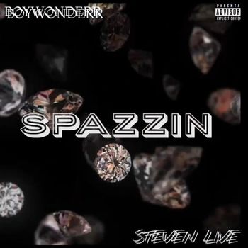 Steven Live - SPAZZIN (Explicit)