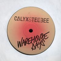 Calyx & Teebee - Warehouse Days