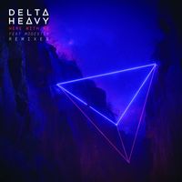 Delta Heavy - Here with Me (feat. Modestep) (Remixes)