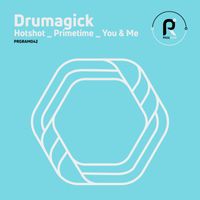 Drumagick - Hotshot / Primetime / You and Me