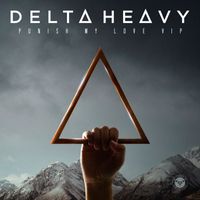 Delta Heavy - Punish My Love VIP