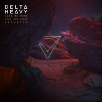 Delta Heavy - Take Me Home (feat. Jem Cooke) (Acoustic Mix)