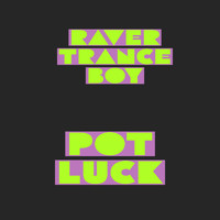 Raver Trance Boy - Pot Luck