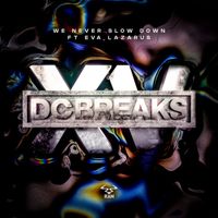 DC Breaks - We Never Slow Down (feat. Eva Lazarus)